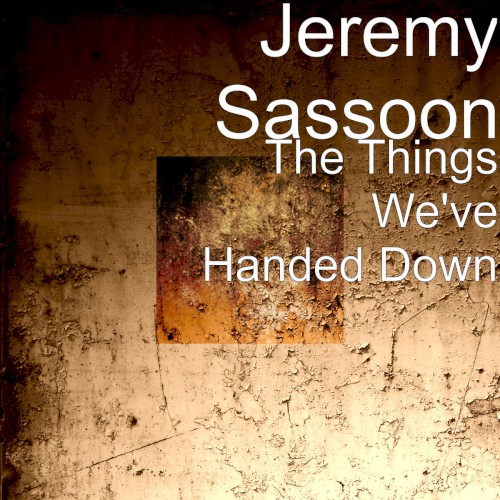 The Things We've Handed Down