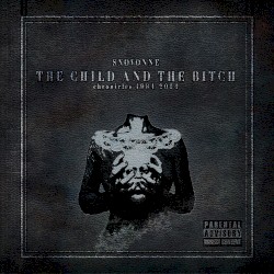 The Child and the Bitch: Chronicles 1984-2014
