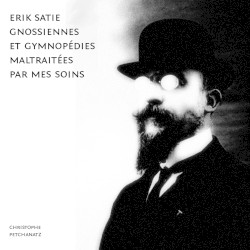 Erik Satie - Gnossiennes et Gymnopédies maltraitées par mes soins