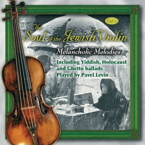 The Soul of the Jewish Violin, Vol. 4 (Melancholic Melodies)