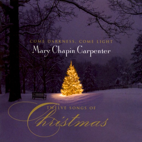 Come Darkness, Come Light: Twelve Songs of Christmas