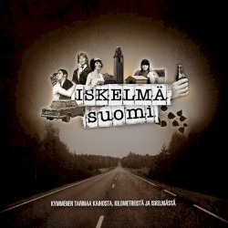 Iskelmä‐Suomi: Kymmenen tarinaa kaihosta, kilometreistä ja iskelmästä