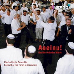 Aneinu! Hasidic‐Orthodox Music from the Festival of the Torah in Jerusalem