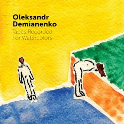 Tapes Recorded for Watercolors