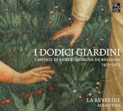 I Dodici Giardini: Cantico di Santa Caterina da Bologna