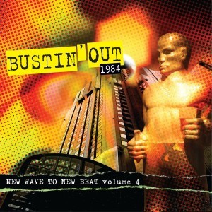 Bustin’ Out 1984: New Wave to New Beat, Volume 4