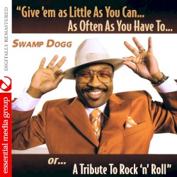 Give 'em as Little as You Can… as Often as You Have To... Or... A Tribute to Rock 'n' Roll