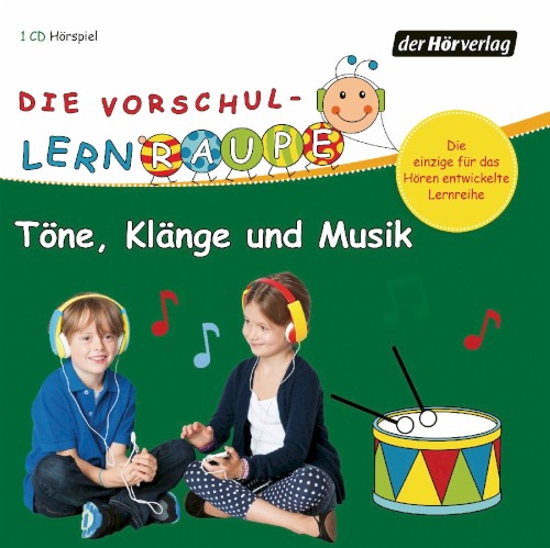 Die Vorschul-Lernraupe 6: Töne, Klänge und Musik
