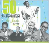 50 sublimes chanteurs de Jazz: 1940-1953