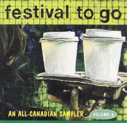 Festival to Go: An All-Canadian Sampler, Volume 2