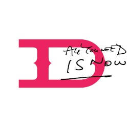 All You Need Is Now