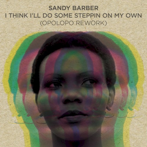 I Think I’ll Do Some Stepping (On My Own) (OPOLOPO rework)