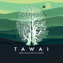 Tawai: More Voices From the Forest