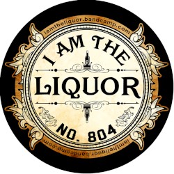 I Am the Liquor