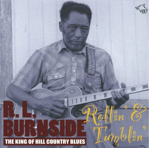 The King of Hill Country Blues: Rollin’ & Tumblin’