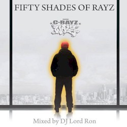 FIFTY SHADES OF RAYZ - MIXED BY DJ LORD RON