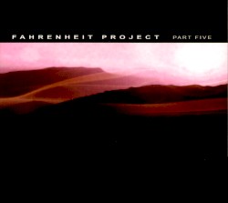Fahrenheit Project, Part Five