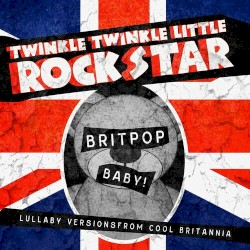 Britpop Baby! Lullaby Versions From Cool Britannia