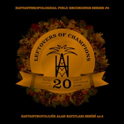 Leftovers of Champions: For the Occasion of 20 Years of Hayvanlar Alemi