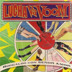 Lucha VaVoom - Boogaloo Con Señor Amor