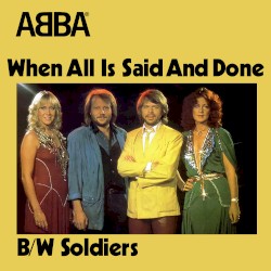 When All Is Said and Done / Soldiers