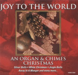 Joy to the World: An Organ & Chimes Christmas