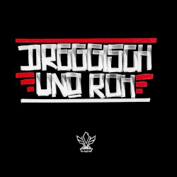 Dreggisch und roh
