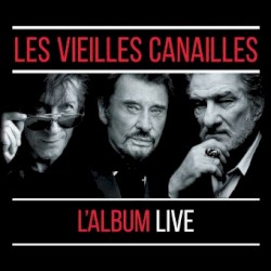 Les Vieilles Canailles : L’Album Live