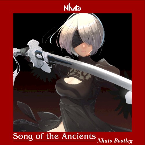 Song of the Ancients (Nhato Bootleg)