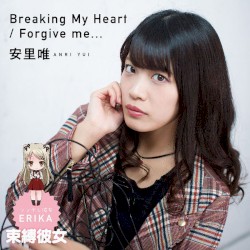 Breaking My Heart / Forgive me...
