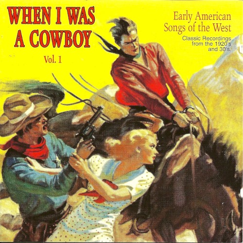 When I Was a Cowboy: Early American Songs of the West, Volume 1