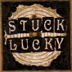 Stuck Lucky