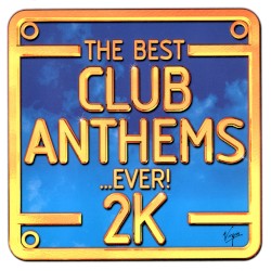 The Best Club Anthems... Ever! 2K
