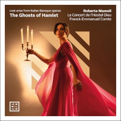 The Ghosts of Hamlet: Lost Arias from Italian Baroque Operas