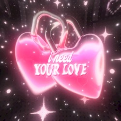 i need your love