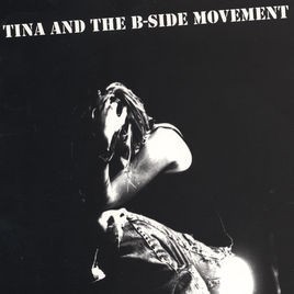 Tina and the B‐Side Movement