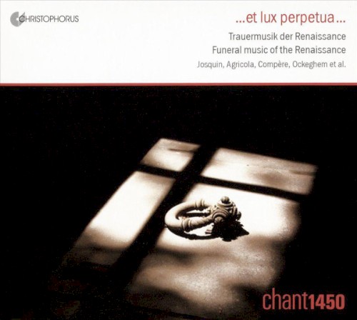 ...et lux perpetua... : Trauermusik der Renaissance = Funeral music of the Renaissance = Musique funèbre de la Renaissance