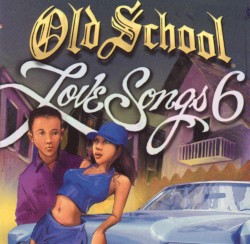 Old School Love Songs, Volume 6