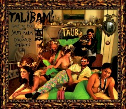 Talibam! & Sam Kulik Discover AtlantASS