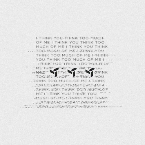 I Think You Think Too Much of Me