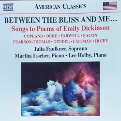Between the Bliss and Me... (Songs to Poems of Emily Dickinson)