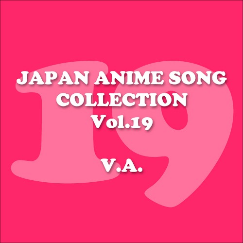 Japan Animesong Collection Vol. 19 [Anison Japan]