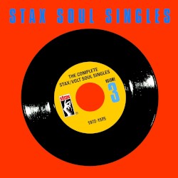 The Complete Stax-Volt Soul Singles, Volume 3: 1972-1975