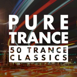 Pure Trance: 50 Trance Classics
