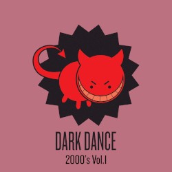 Dark Dance 2000’s: Vol. 1