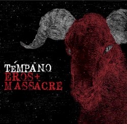 Témpano / Eros + Massacre