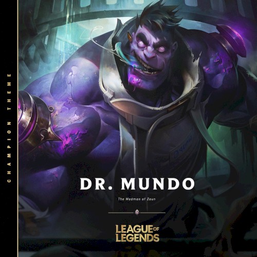 Dr. Mundo, the Madman of Zaun