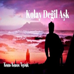 Kolay Değil Aşk