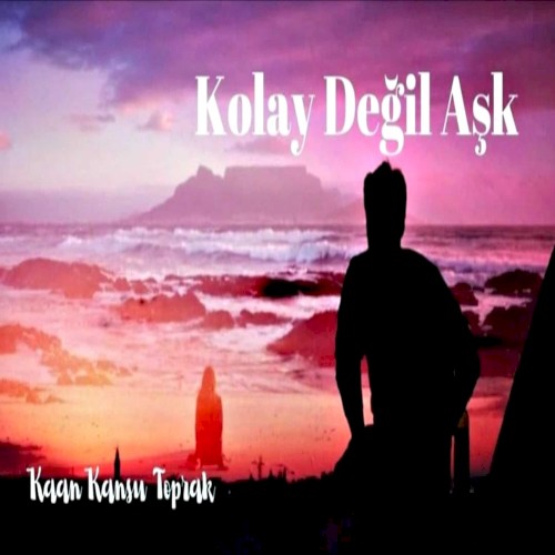 Kolay Değil Aşk