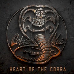 Heart of the Cobra (from the Cobra Kai: Season 6 Soundtrack)